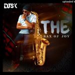 Dj Sk – The Sax Of Joy Dj Sk – The Sax Of Joy