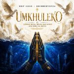 Drip Gogo & Drummertee924 – Umkhuleko Ft. Mfana Kah Gogo, Lowkey Musa & Sihle Da Mculi Drip Gogo & Drummertee924 – Umkhuleko Ft. Mfana Kah Gogo, Lowkey Musa & Sihle Da Mculi