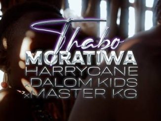 Harrycane , Dalom Kids , Master Kg – Thabo Moratiwa