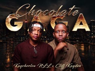 Kaycherlow Nll & Cliff Kayden – Chocolate Gaga