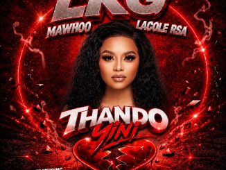 Lkg – Thando Yini Ft. Lacole Rsa, Mawhoo, Msa, Sami’Kay & Ze2