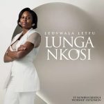 Lunga Nkosi – Lidvwala Letfu Ft. Bushbuckridge Worship Explosion