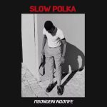 Mbongeni nqomfe – SLOW POLKA