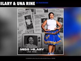 Miss Hilary – XI-HUKWANI Ft. Una Rine