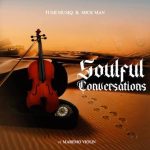 Tumi Musiq & Mick Man – Soulful Conversations Ft. Maremo Violin Tumi Musiq & Mick Man – Soulful Conversations Ft. Maremo Violin
