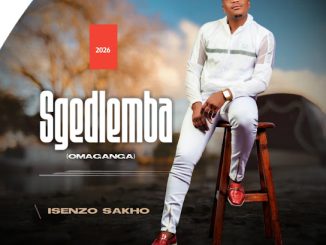 ALBUM: Sgedlemba – Isenzo Sakho Album