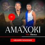 Amaxoki – Nsumpe Nokonke Ft. Mancinza