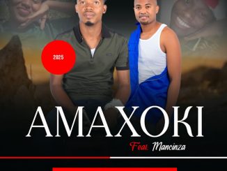 Amaxoki – Nsumpe Nokonke Ft. Mancinza