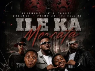 Bestmind – Ile Ka Morata Ft. Plg Chanty, Dj Call Me, 2break4 & Primo Za