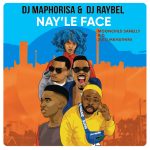 Dj Maphorisa, Dj Raybel – Nay’Le Face Ft. Moonchild Sanelly, K.O & Zulu Mkhathini Dj Maphorisa, Dj Raybel – Nay’Le Face Ft. Moonchild Sanelly, K.O & Zulu Mkhathini