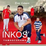 Inkos’Yamagcokama – Bahamba Bonke Inkos’Yamagcokama – Bahamba Bonke