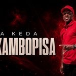 Keda Keda – Ndakambopisa