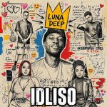 Luna Deep – Idliso Ft. Criimora B.K.Z, Dj Veek, And Leandra.Vert & Shazz Rsa Luna Deep – Idliso Ft. Criimora B.K.Z, Dj Veek, And Leandra.Vert & Shazz Rsa