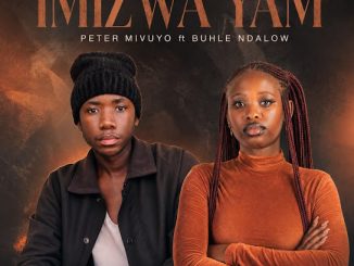 Mivuyo Peter – Imizwa Yam Ft. Buhle Ndalow & Proff Beats