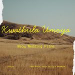 Msay Wedding Films – Kwathula Umoya Ft. Airic & Uncle Chilly, Bhudwise Msay Wedding Films – Kwathula Umoya Ft. Airic & Uncle Chilly, Bhudwise