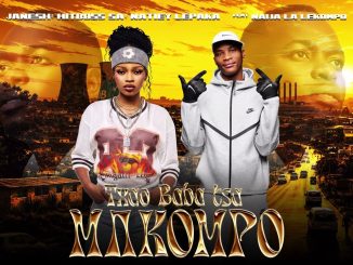 Natiey Lepaka, Hitboss Sa, Janesh – Txao Baba Txa Makompo Ft. Naija La Lekompo