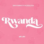 Rayvanny, Kusslove – Rwanda