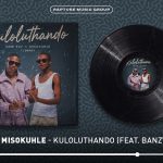Sami Kay, Misokuhle – Kuloluthando Ft. Banzy Slangwe Sami Kay, Misokuhle – Kuloluthando Ft. Banzy Slangwe