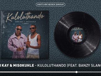 Sami Kay, Misokuhle – Kuloluthando Ft. Banzy Slangwe