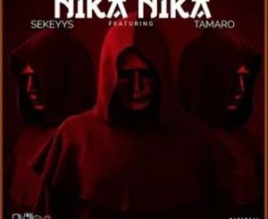 Djy Tick ZAR – Nika Nika Ft Sekeyys & T’amaro