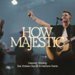 Gateway Worship – How Majestic | Ft. Matthew Harris | Gateway Worship Gateway Worship – How Majestic | Ft. Matthew Harris | Gateway Worship