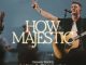 Gateway Worship – How Majestic | Ft. Matthew Harris | Gateway Worship