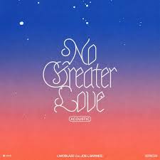 Limoblaze, Joe L Barnes – No Greater Love (Acoustic)