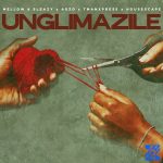Mellow – Unglimazile ft. Sleazy, Ag'zo, Tman Xpress & HouseXcape Mellow – Unglimazile ft. Sleazy, Ag'zo, Tman Xpress & HouseXcape