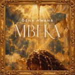 ALBUM: Dena Mwana – Mbeka ALBUM: Dena Mwana – Mbeka