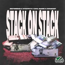 DestinedKid, 2woShort, Straffitti & Soul Barbie – Stack on Stack