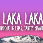 Enrique Iglesias & SANTOS BRAVOS – Ooh Laka Laka La Enrique Iglesias & SANTOS BRAVOS – Ooh Laka Laka La