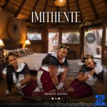 Imithente – Umathandana Ft. Imithente Legacy, Ama Casanova & Amahle Imithente – Umathandana Ft. Imithente Legacy, Ama Casanova & Amahle