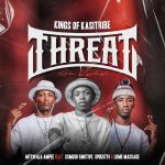 KingsOf KasiTribe – Threat Ft. Lume Massage KingsOf KasiTribe – Threat Ft. Lume Massage