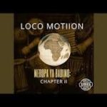 Loco Motiion – Meropa Ya Badimo: Chapter II Loco Motiion - Meropa Ya Badimo: Chapter II