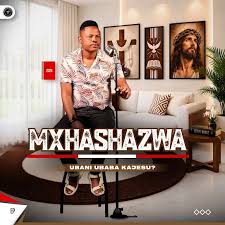 Mxhashazwa – Ubani Ubaba KaJesu