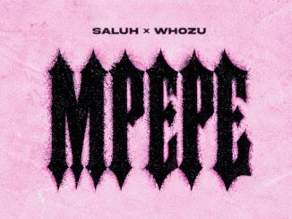 Saluh – Mpepe ft. Whozu