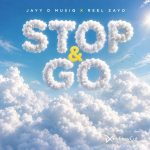 Stop & Go – Jayy D Musiq x REEL ZAYO Stop & Go – Jayy D Musiq x REEL ZAYO